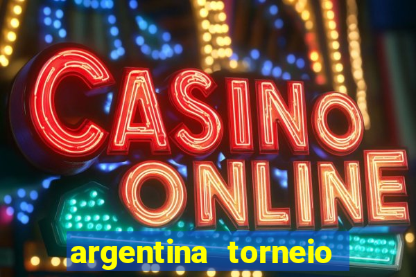 argentina torneio betano tabela